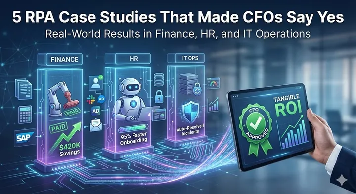 5 RPA Case Studies That Made CFOs Say Yes
